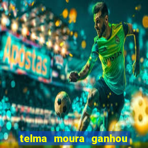 telma moura ganhou na loteria